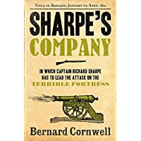 Sharpe’s Company: The Siege of Badajoz- January to April 1812: Book 13 (The Sharpe Series)
